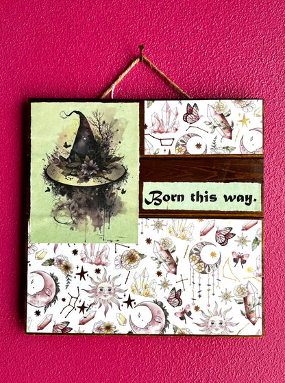 Whimsical & Witchy | Born This Way | Wood Sign | Wall Art
