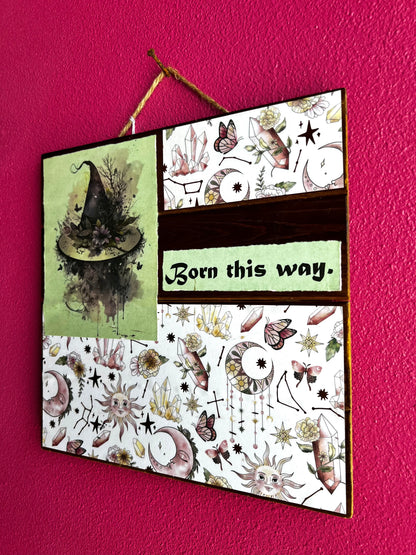 Whimsical & Witchy | Born This Way | Wood Sign | Wall Art